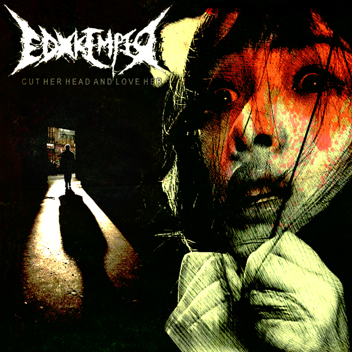 Cut Her Head And Love Her by EDxKEMPER — A Comment